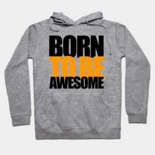 Born To Be Awesome Hoodie